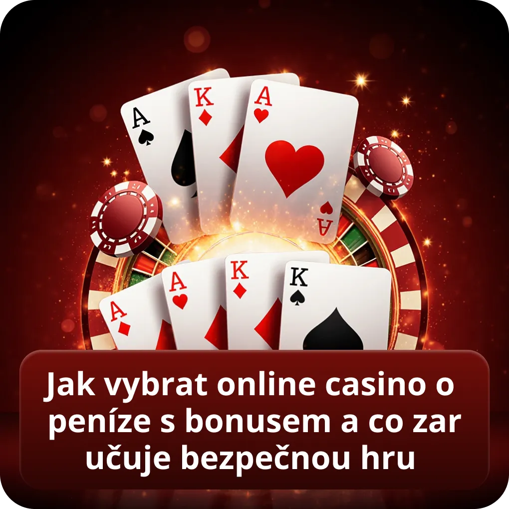 Jak vybrat online casino o peníze s bonusem a co zaručuje bezpečnou hru